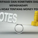 Klarifikasi dan Komitmen dalam Menghadapi Berita Hoax tentang Money Politics
